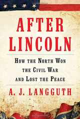 9781451617320-1451617321-After Lincoln: How the North Won the Civil War and Lost the Peace