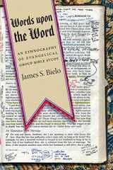 9780814791226-0814791220-Words upon the Word: An Ethnography of Evangelical Group Bible Study (Qualitative Studies in Religion)