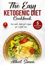 9781725536494-1725536498-The Easy Ketogenic Diet Cookbook: 5 Ingredients or Less, Low-Carb, High-Fat Recipes for Weight Loss!