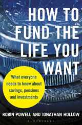 9781399404600-1399404601-How to Fund the Life You Want: What everyone needs to know about savings, pensions and investments