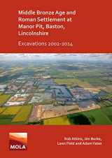 9781789695830-178969583X-Middle Bronze Age and Roman Settlement at Manor Pit, Baston, Lincolnshire: Excavations 2002-2014: Excavations 2002-2014