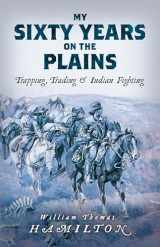 9780486840024-0486840026-My Sixty Years on the Plains: Trapping, Trading, and Indian Fighting