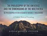9781649903556-1649903553-The Philosophy of the Universe and the Dimensions of the Multiverse: A Unified Theory of Everything