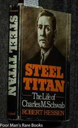 9780195019377-0195019377-Steel Titan: The Life of Charles M. Schwab