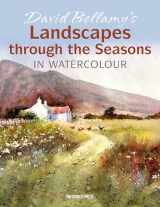 9781782218999-1782218998-David Bellamy's Landscapes through the Seasons in Watercolour