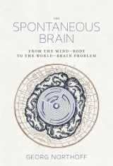 9780262038072-0262038072-The Spontaneous Brain: From the Mind-Body to the World-Brain Problem (Mit Press)