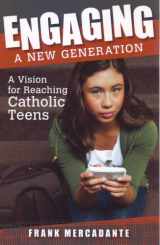 9781592767229-1592767222-Engaging a New Generation: A Vision for Reaching Catholic Teens