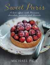 9781742701868-1742701868-Sweet Paris: A love affair with Parisian chocolate, pastries and desserts