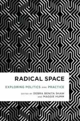 9781783481521-1783481528-Radical Space: Exploring Politics and Practice (Radical Cultural Studies)