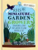9781784721725-1784721727-RHS Miniature Garden Grower: Terrariums & Other Tiny Gardens to Grow Indoors & Out