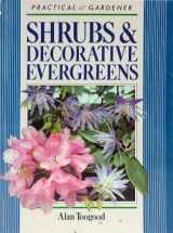 9780831771744-0831771747-Shrubs & Decorative Evergreens (Practical Gardener Series)