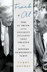9781250089649-1250089646-Frank and Al: FDR, Al Smith, and the Unlikely Alliance That Created the Modern Democratic Party
