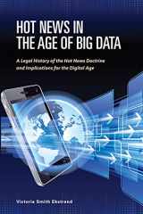 9781593325008-1593325002-Hot News in the Age of Big Data: A Legal History of the Hot News Doctrine and Implications for the Digital Age