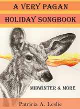 9780997113747-099711374X-A Very Pagan Holiday Songbook: Midwinter and More
