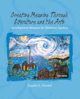9780131718784-0131718789-Creating Meaning Through Literature And the Arts: An Integration Resource for Classroom Teachers
