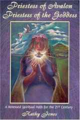 9780955290817-0955290813-Priestess of Avalon Priestess of the Goddess: A Renewed Spiritual Path for the 21st Century : A Journey of Transformation within the Sacred Landscape of Glastonbury and the Isle of Avalon