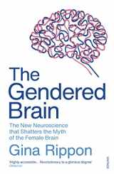 9781784706814-1784706817-The Gendered Brain: The new neuroscience that shatters the myth of the female brain