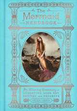 9780062669568-0062669567-The Mermaid Handbook: An Alluring Treasury of Literature, Lore, Art, Recipes, and Projects (The Enchanted Library)