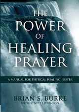 9781934668672-1934668672-Power of Healing Prayer: A Manual for Physical Healing Prayer