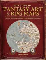 9781440340246-1440340242-How to Draw Fantasy Art and RPG Maps: Step by Step Cartography for Gamers and Fans