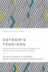9781942951582-1942951582-Ostrom's Tensions: Reexamining the Political Economy and Public Policy of Elinor C. Ostrom (Tensions in Political Economy)