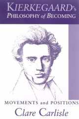 9780791465486-0791465489-Kierkegaard's Philosophy of Becoming: Movements And Positions (Suny Series in Theology and Continental Thought)