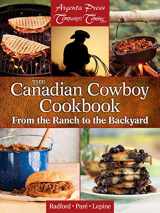 9781772070095-1772070092-The Canadian Cowboy Cookbook: From the Ranch to the Backyard (New Original)