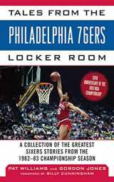 9781613212271-1613212275-Tales from the Philadelphia 76ers Locker Room: A Collection of the Greatest Sixers Stories from the 1982-83 Championship Season (Tales from the Team)