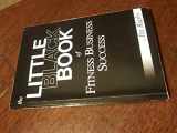 9780615466699-0615466699-The Little Black Book of Fitness Business Success