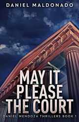 9784867457498-4867457493-May It Please The Court (Daniel Mendoza Thrillers)