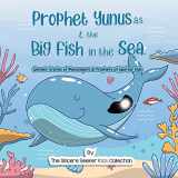 9781955262316-1955262314-Prophet Yunus & the Big Fish in the Sea | Quranic Stories of Messengers & Prophets of God: Prophet Jonah and the Whale Story from the Quran & Bible | ... Stories for Children (Islam for Kids Series)