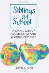 9781434987709-1434987701-Siblings at School: A Small Group Curriculum and Writing Project