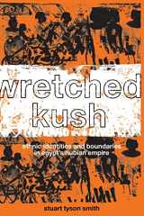 9780415369862-041536986X-Wretched Kush: Ethnic Identities and Boundries in Egypt's Nubian Empire