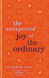 9781783253371-1783253371-The Unexpected Joy of the Ordinary