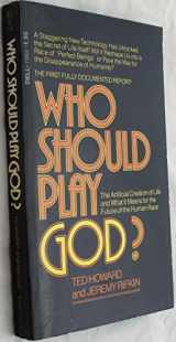 9780440195047-0440195047-Who should play God? : the artificial creation of life and what it means for the future of the human race