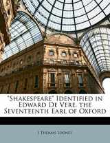 9781147057560-1147057567-"Shakespeare" Identified in Edward De Vere, the Seventeenth Earl of Oxford