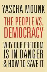9780674976825-0674976827-The People vs. Democracy: Why Our Freedom Is in Danger and How to Save It