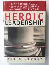 9780829418163-0829418164-Heroic Leadership: Best Practices from a 450-Year-Old Company That Changed the World