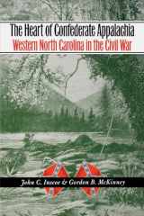 9780807855034-0807855030-The Heart of Confederate Appalachia: Western North Carolina in the Civil War (Civil War America)