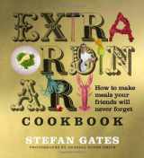 9781906868406-1906868409-The Extraordinary Cookbook: How to Make Meals Your Friends Will Never Forget