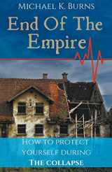 9781393455400-1393455409-End Of The Empire - How To Protect Yourself During The Collapse