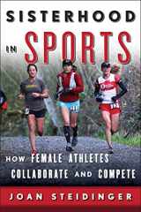 9781442230330-1442230339-Sisterhood in Sports: How Female Athletes Collaborate and Compete