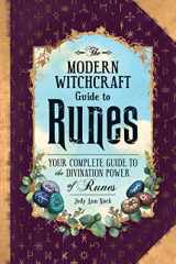 9781507217566-1507217560-The Modern Witchcraft Guide to Runes: Your Complete Guide to the Divination Power of Runes (Modern Witchcraft Magic, Spells, Rituals)