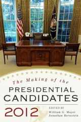 9781442211698-1442211695-The Making of the Presidential Candidates 2012