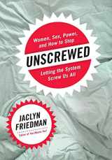 9781580056410-1580056415-Unscrewed: Women, Sex, Power, and How to Stop Letting the System Screw Us All
