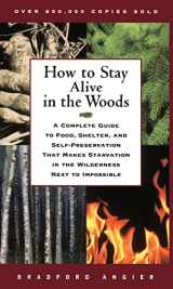 9780684831015-0684831015-How to Stay Alive in the Woods: A Complete Guide to Food, Shelter, and Self-Preservation That Makes Starvation in the Wilderness Next to Impossible