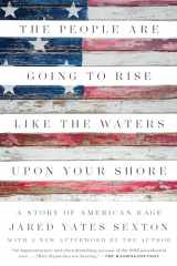 9781640091047-1640091041-The People Are Going to Rise Like the Waters Upon Your Shore: A Story of American Rage