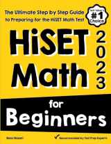 9781646129454-1646129458-HiSET Math for Beginners: The Ultimate Step by Step Guide to Preparing for the HiSET Math Test