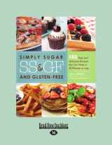 9781459617377-1459617371-Simply Sugar and Gluten-Free: 120 Easy and Delicious Recipes You Can Make in 20 Minutes or Less (Large Print 16pt)