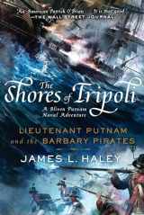 9780425278178-0425278174-The Shores of Tripoli: Lieutenant Putnam and the Barbary Pirates (A Bliven Putnam Naval Adventure)